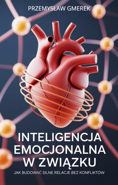 Tytuł: Inteligencja emocjonalna w związku: Jak budować silne relacje bez konfliktów
Autor: Przemysław Gmerek
Wydawnictwo: Przemysław Gmerek
Formaty: PDF, EPUB, MOBI