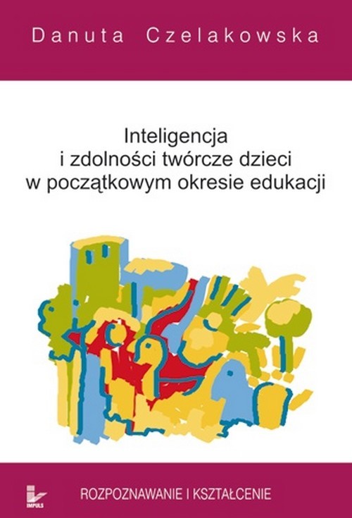 Inteligencja i zdolności twórcze dzieci w początkowym okresie edukacji — okładka e-booka