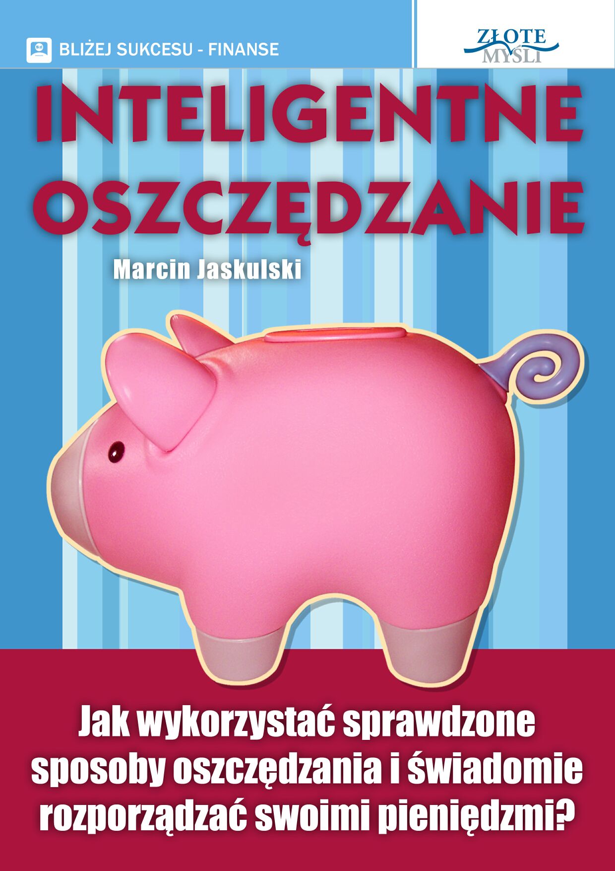 Tytuł: Inteligentne oszczędzanie. Jak wykorzystać sprawdzone sposoby oszczędzania i świadomie rozporządzać swoimi pieniędzmi?
Autor: Marcin Jaskulski
Wydawnictwo: Złote Myśli
Formaty: PDF