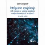 Inteligentne specjalizacje i ich znaczenie w systemie zarządzania rozwojem innowacyjności w regionach — okładka e-booka