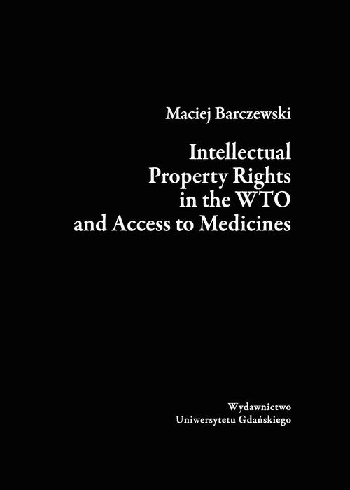 Intellectual Property Rights in the WTO and Access to Medicines — okładka e-booka