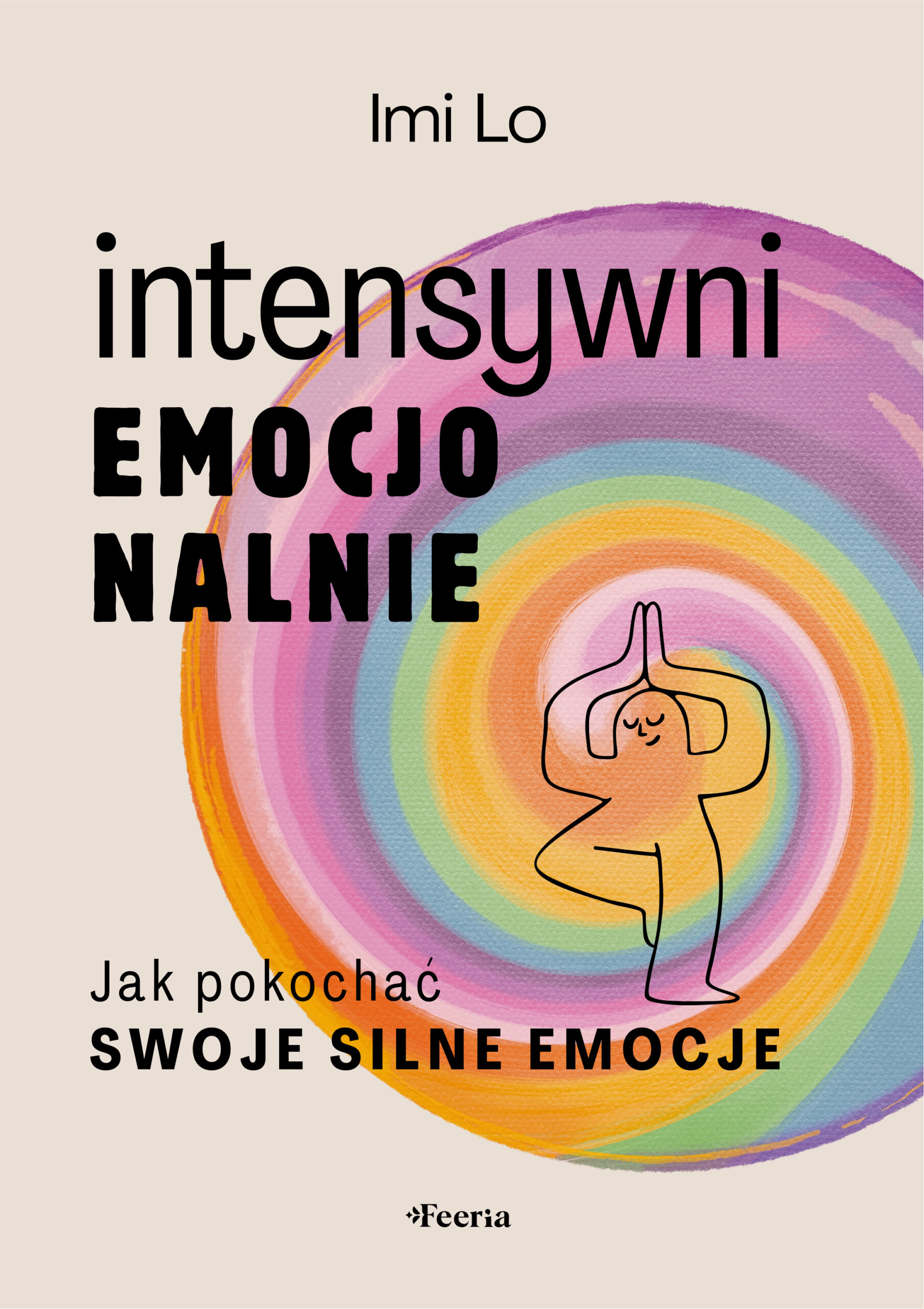 Tytuł: Intensywni emocjonalnie. Jak pokochać swoje silne emocje
Autor: Imi Lo
Wydawnictwo: Wydawnictwo JK (Aha, Feeria)
Formaty: EPUB, MOBI