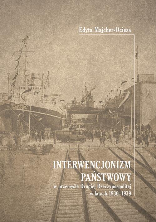 Tytuł: Interwencjonizm państwowy w przemyśle Drugiej Rzeczypospolitej w latach 1930-1939
Autor: Edyta Majcher-Ociesa
Wydawnictwo: Uniwersytet Jana Kochanowskiego
Formaty: PDF