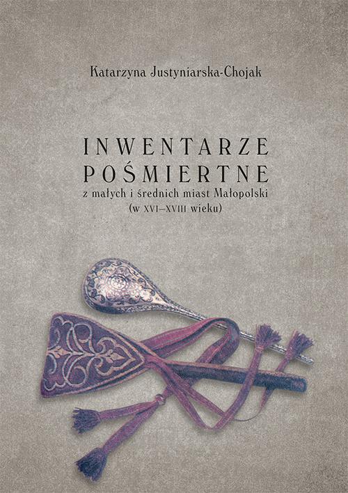 Tytuł: Inwentarze pośmiertne z małych i średnich miast Małopolski (w XVI-XVIII wieku)
Autor: Katarzyna Justyniarska-Chojak
Wydawnictwo: Uniwersytet Jana Kochanowskiego
Formaty: PDF