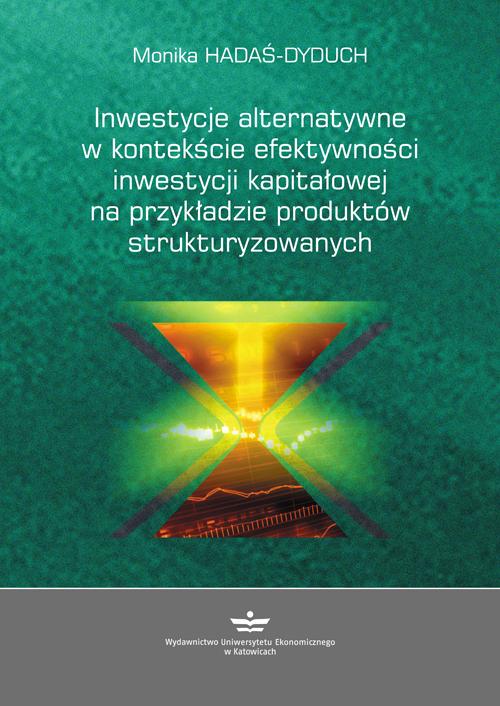 Tytuł: Inwestycje alternatywne w kontekście efektywności inwestycji kapitałowej na przykładzie produktów strukturyzowanych
Autor: Monika Hadaś-Dyduch
Wydawnictwo: Wydawnictwo Uniwersytetu Ekonomicznego w Katowicach
Formaty: PDF