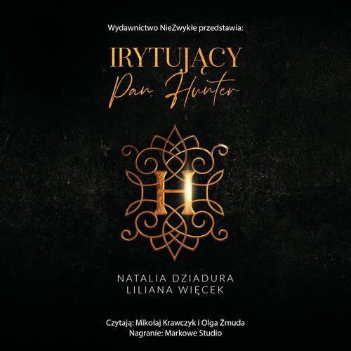 Tytuł: Irytujący pan Hunter
Autor: N. Dziadura, Lilianna Więcek
Wydawnictwo: NieZwykłe
Formaty: MP3