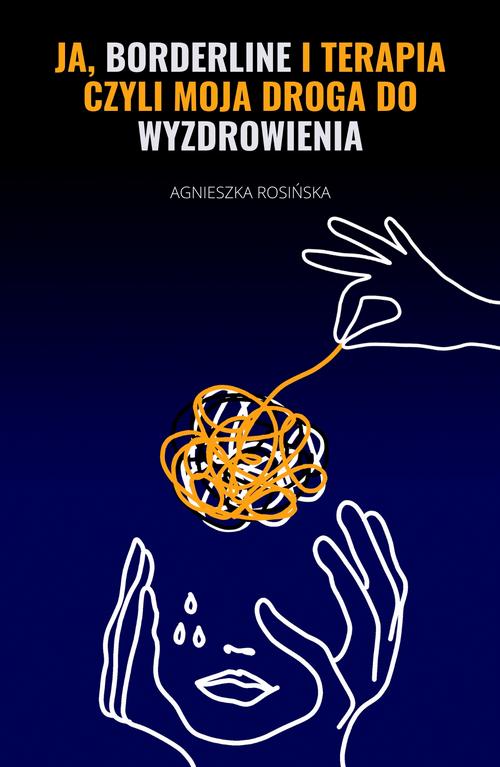 Tytuł: Ja, borderline i terapia, czyli moja droga do wyzdrowienia
Autor: Agnieszka Rosińska
Wydawnictwo: Estymator
Formaty: EPUB, MOBI, PDF