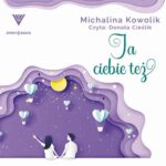 Tytuł: Ja Ciebie też
Autor: Michalina Kowolik
Wydawnictwo: Storybox
Formaty: MP3