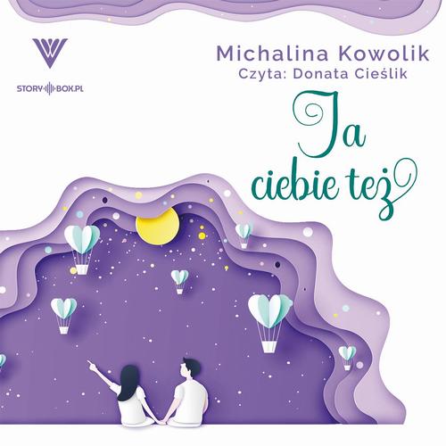 Tytuł: Ja Ciebie też
Autor: Michalina Kowolik
Wydawnictwo: Storybox
Formaty: MP3