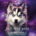 Tytuł: Ja i mój pies. Tajemnice FIZYKI
Autor: Emilia Piłko
Wydawnictwo: Emilia Piłko
Formaty: MOBI