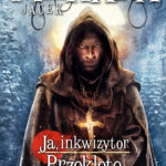 Tytuł: Ja, inkwizytor (#5). Ja, inkwizytor. Przeklęte krainy
Autor: Jacek Piekara
Wydawnictwo: Fabryka Słów
Formaty: EPUB, MOBI