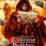 Tytuł: Ja, inkwizytor (#6). Ja, inkwizytor. Przeklęte kobiety
Autor: Jacek Piekara
Wydawnictwo: Fabryka Słów
Formaty: EPUB, MOBI