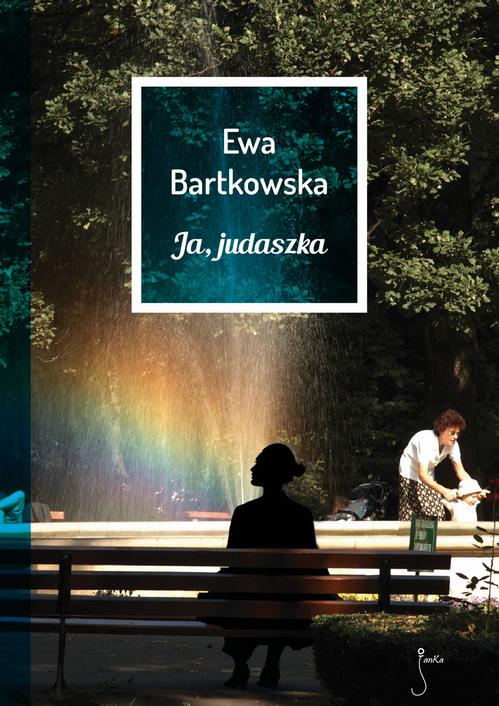 Tytuł: Ja, judaszka
Autor: Ewa Bartkowska
Wydawnictwo: JanKa
Formaty: EPUB, MOBI, PDF