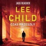 Tytuł: Jack Reacher. Czas przeszły
Autor: Lee Child
Wydawnictwo: Albatros
Formaty: MP3