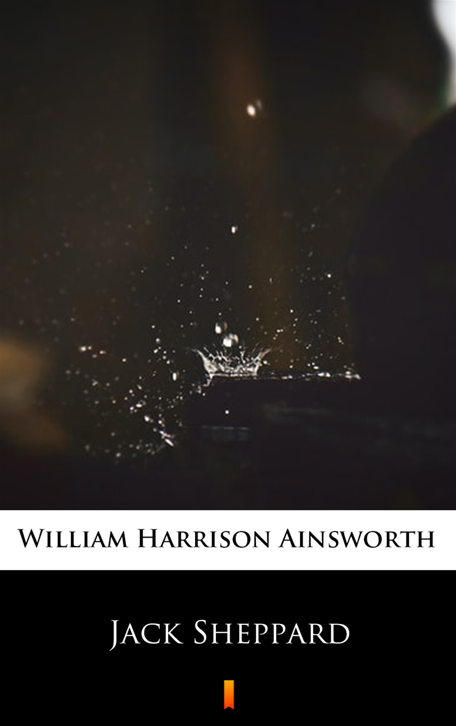 Tytuł: Jack Sheppard
Autor: William Harrison Ainsworth
Wydawnictwo: KtoCzyta.pl
Formaty: EPUB, MOBI