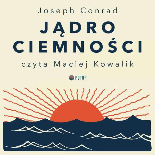 Tytuł: Jądro ciemności
Autor: Joseph Conrad
Wydawnictwo: Potop
Formaty: MP3