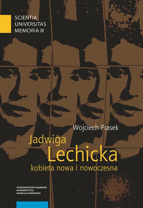 Tytuł: Jadwiga Lechicka – kobieta nowa i nowoczesna. Kulturowy porządek i relacja płci w historiografii polskiej
Autor: Wojciech Piasek
Wydawnictwo: Wydawnictwo Naukowe UMK
Formaty: PDF