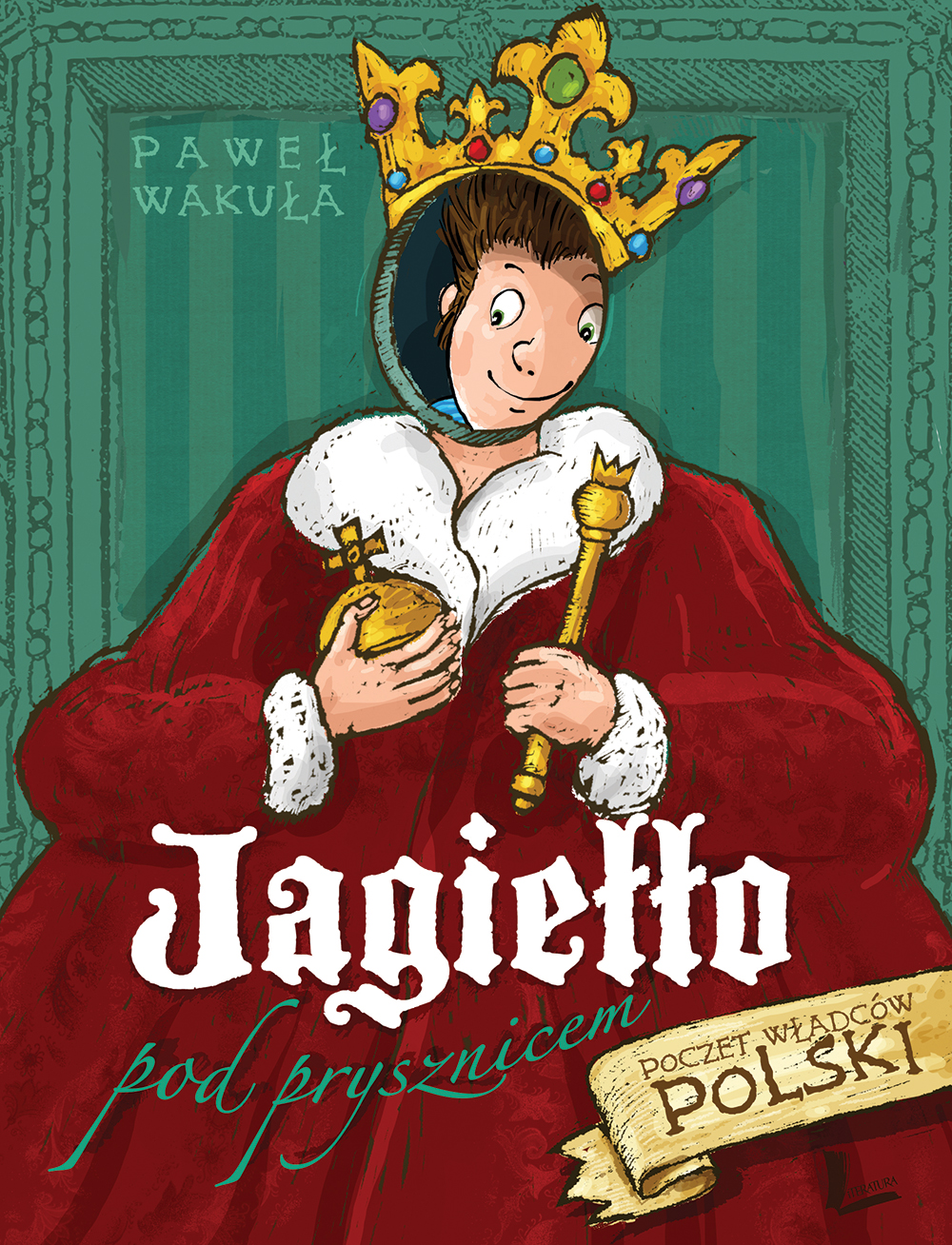 Tytuł: Jagiełło pod prysznicem
Autor: Paweł Wakuła
Wydawnictwo: Literatura
Formaty: EPUB, MOBI