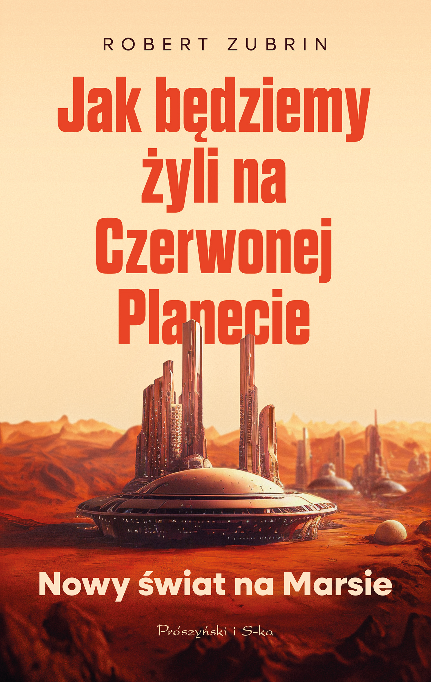 Tytuł: Jak będziemy żyli na Czerwonej Planecie. Nowy świat na Marsie
Autor: Robert Zubrin
Wydawnictwo: Prószyński Media
Formaty: EPUB, MOBI