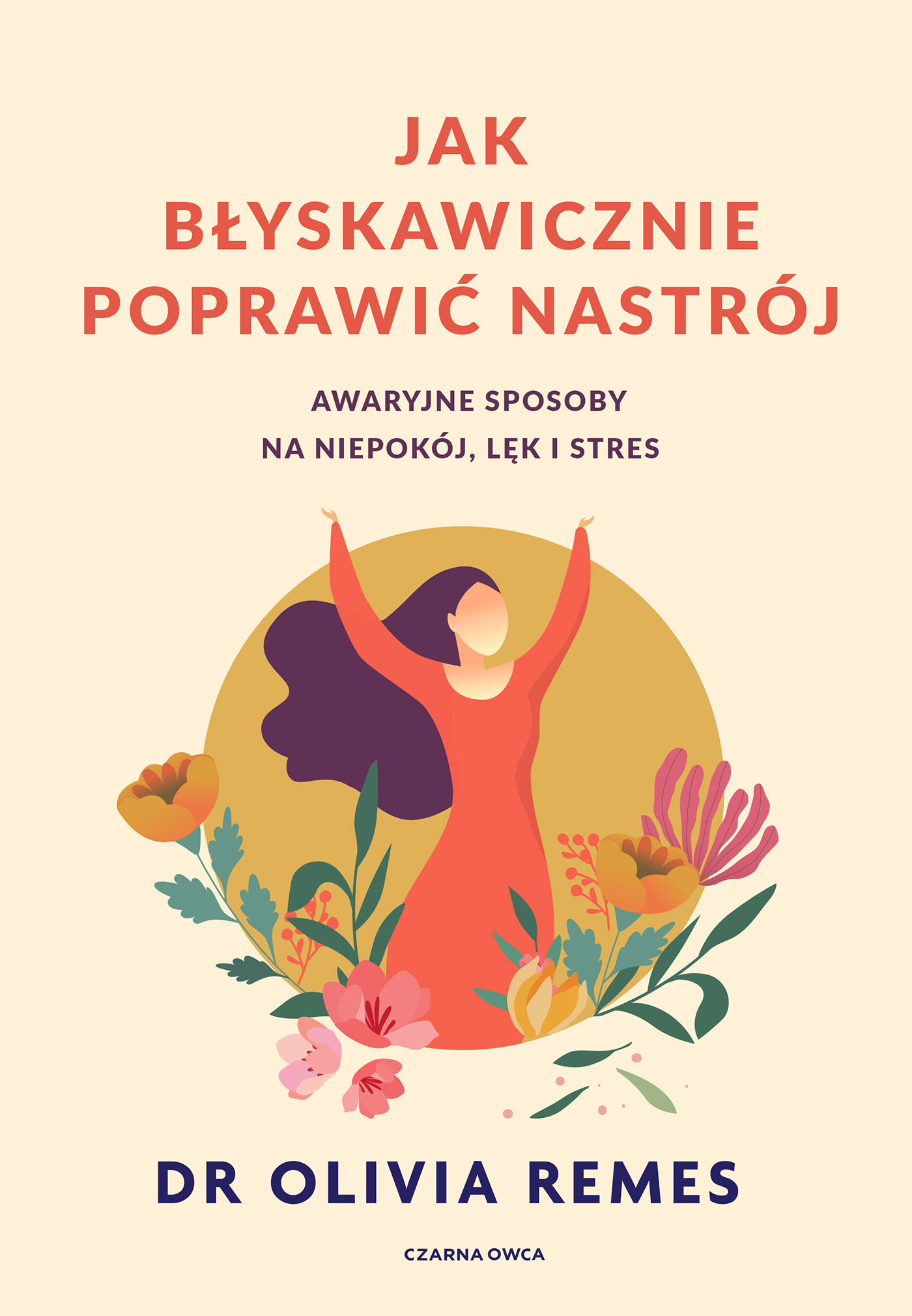 Tytuł: Jak błyskawicznie poprawić nastrój. Awaryjne sposoby na niepokój, lęk i stres
Autor: Olivia Remes
Wydawnictwo: Wydawnictwo Czarna Owca
Formaty: EPUB, MOBI