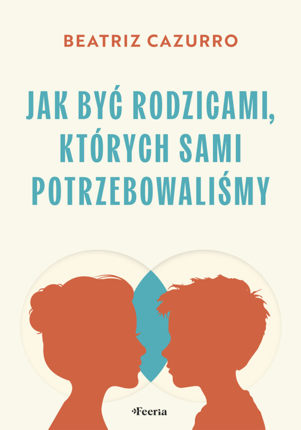 Jak być rodzicami, których sami potrzebowaliśmy — okładka e-booka
