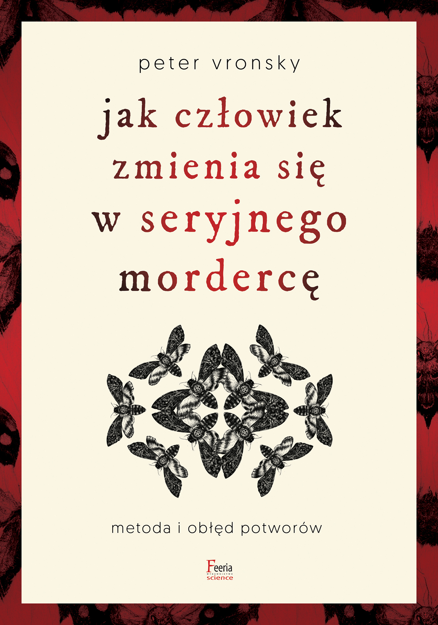 Tytuł: Jak człowiek zmienia się w seryjnego mordercę
Autor: Peter Vronsky
Wydawnictwo: Wydawnictwo JK (Aha, Feeria)
Formaty: EPUB, MOBI