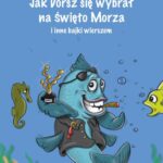 Tytuł: Jak Dorsz się wybrał na Święto Morza i inne bajki wierszem
Autor: Michał Wojtynek
Wydawnictwo: Pan Wydawca
Formaty: EPUB, MOBI, PDF
