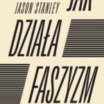 Tytuł: Jak działa faszyzm?
Autor: STANLEY JASON
Wydawnictwo: Wydawnictwo Krytyki Politycznej
Formaty: EPUB, MOBI