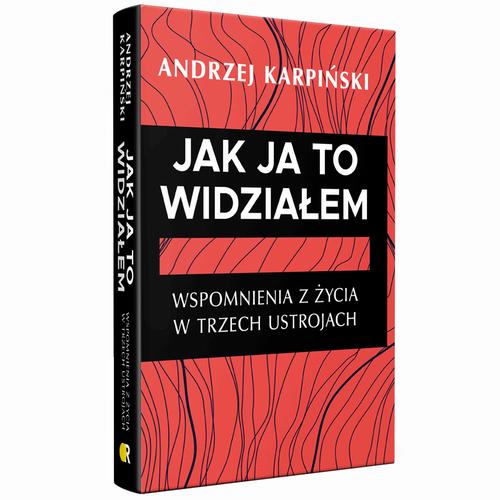 Tytuł: Jak ja to widziałem. Wspomnienia z życia w trzech ustrojach
Autor: Andrzej Karpiński
Wydawnictwo: Fundacja Oratio Recta
Formaty: EPUB, MOBI, PDF