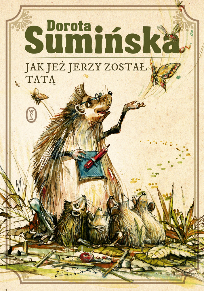 Tytuł: Jak jeż Jerzy został tatą
Autor: Dorota Sumińska
Wydawnictwo: Wydawnictwo Literackie
Formaty: EPUB, MOBI