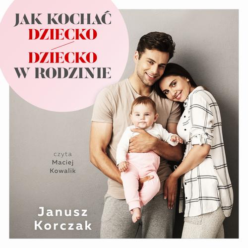 Tytuł: Jak kochać dziecko / Dziecko w rodzinie
Autor: Janusz Korczak
Wydawnictwo: Wydawnictwo Dobry Owoc
Formaty: MP3