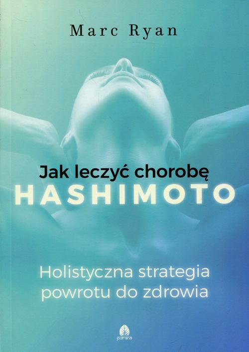 Tytuł: Jak leczyć chorobę Hashimoto
Autor: Marc Ryan
Wydawnictwo: Purana
Formaty: EPUB, MOBI