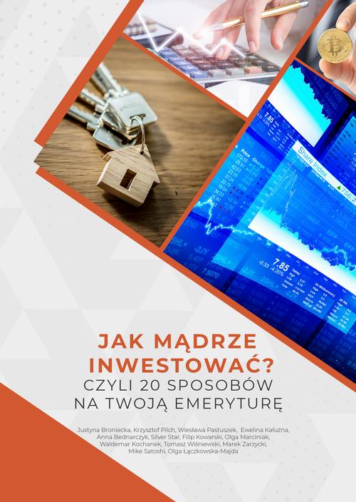 Tytuł: Jak mądrze inwestować? Czyli 20 sposobów na Twoją emeryturę.
Autor: Justyna Broniecka, Krzysztof Pilch, Wiesława Pastuszek, Ewelina Kałużna, Anna Bednarczyk, Silver Star, Filip Kowarski, Olga Marciniak, Waldemar Kochanek, Tomasz Wiśniewski, Marek Zarzycki, Mike Satoshi, Olga Łączkowska-Majda
Wydawnictwo: Twój biznes od podstaw
Formaty: PDF
