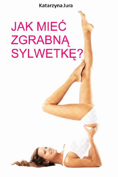 Jak mieć zgrabną sylwetkę? — okładka e-booka