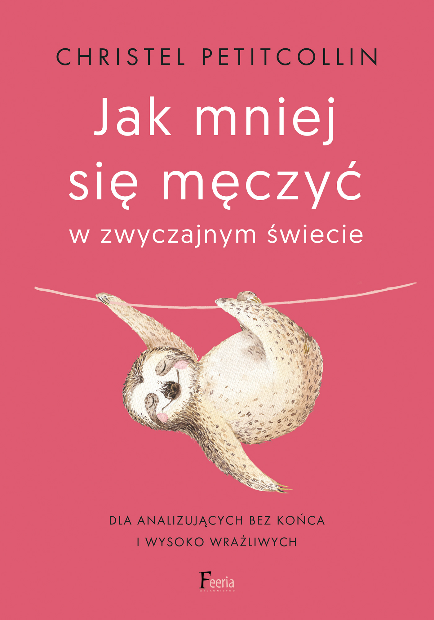 Tytuł: Jak mniej się męczyć w zwyczajnym świecie. Dla analizujących bez końca i wysoko wrażliwych
Autor: Christel Petitcollin
Wydawnictwo: Wydawnictwo JK (Aha, Feeria)
Formaty: EPUB, MOBI