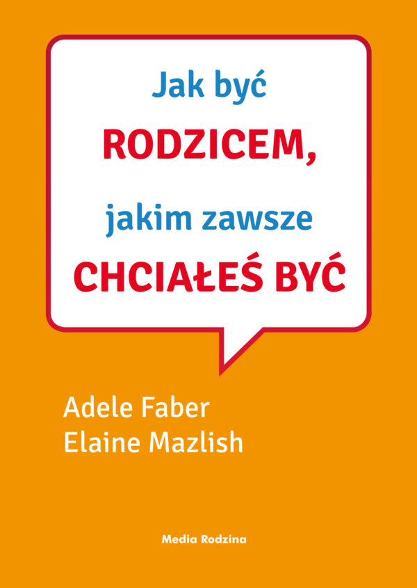 Jak mówić, ... Jak być rodzicem, jakim zawsze chciałeś być — okładka e-booka