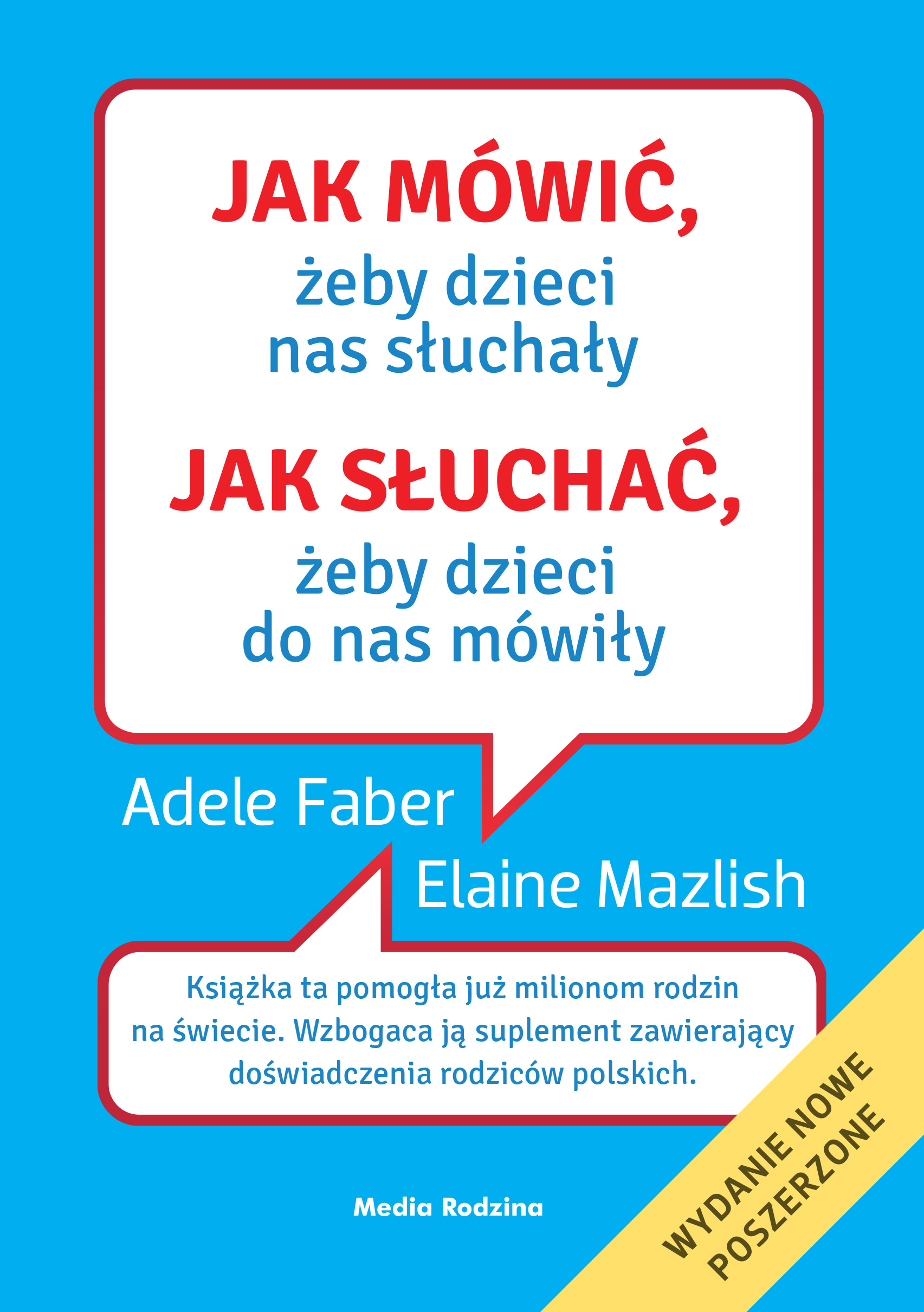 Tytuł: Jak mówić, ... Jak mówić, żeby dzieci nas słuchały. Jak słuchać, żeby dzieci do nas mówiły
Autor: Adele Faber, Elaine Mazlish
Wydawnictwo: Media Rodzina
Formaty: EPUB, MOBI