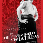 Tytuł: Jak nie przeminęło z wiatrem. Sekrety życia Margaret Mitchell
Autor: Jarosław Molenda
Wydawnictwo: Prószyński Media
Formaty: EPUB, MOBI