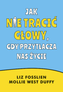 Jak nie tracić głowy, gdy przytłacza nas życie — okładka e-booka