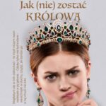 Tytuł: Jak (nie) zostać królową. Tom 1
Autor: Katarzyna Redmerska
Wydawnictwo: Axis Mundi
Formaty: MOBI, PDF, EPUB