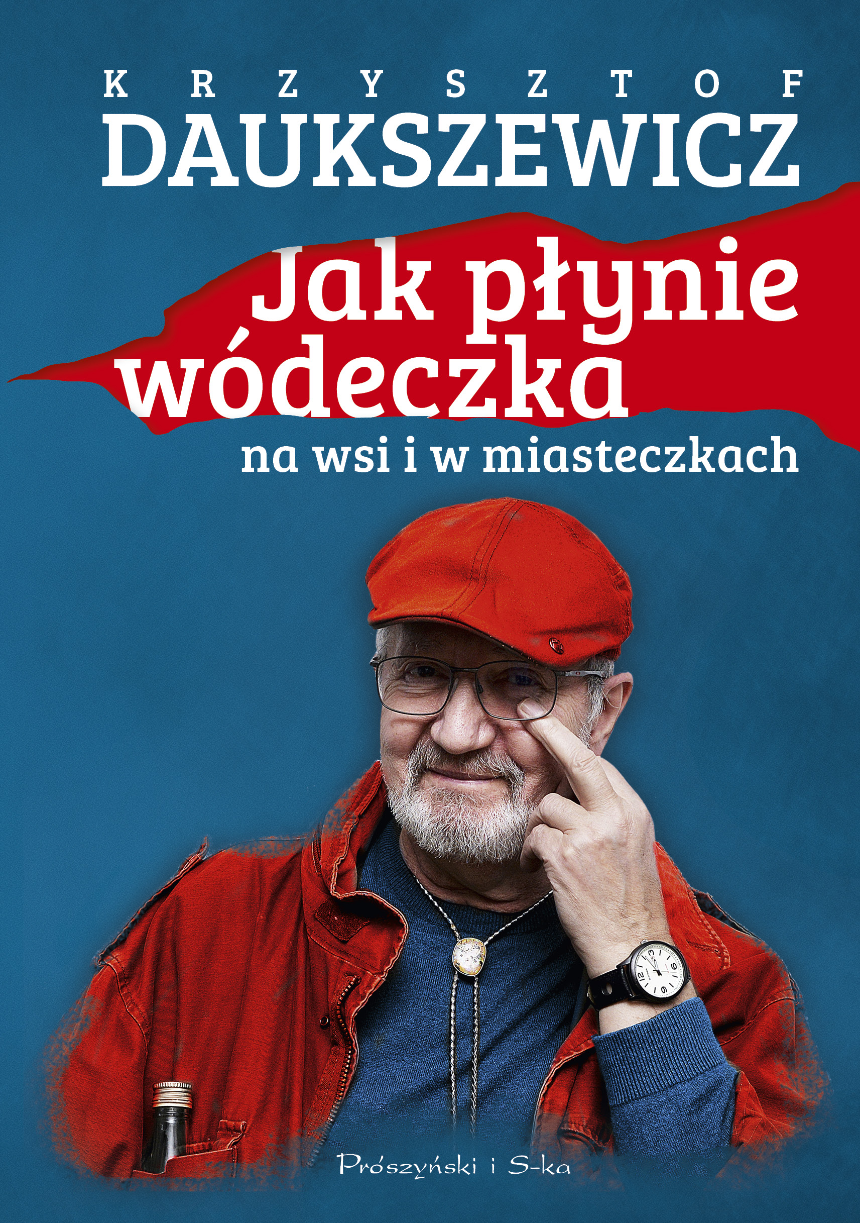 Tytuł: Jak płynie wódeczka na wsi i w miasteczkach
Autor: Krzysztof Daukszewicz
Wydawnictwo: Prószyński Media
Formaty: EPUB, MOBI