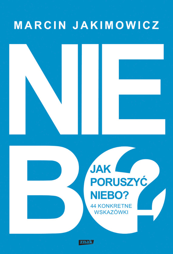 Jak poruszyć niebo?. 44 konkretne wskazówki — okładka e-booka