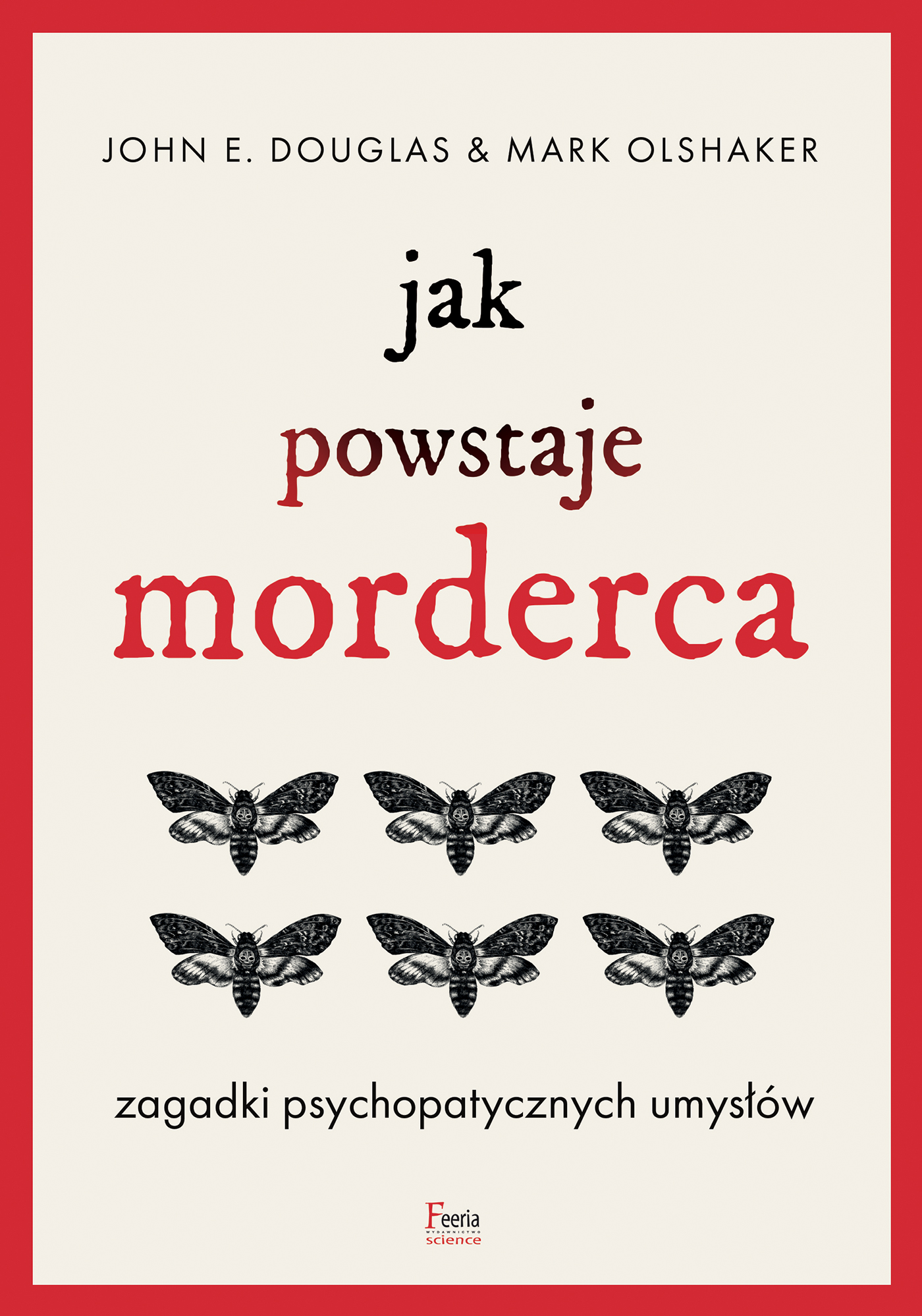 Tytuł: Jak powstaje morderca. Zagadki psychopatycznych umysłów
Autor: John E. Douglas, Mark Olshaker
Wydawnictwo: Wydawnictwo JK (Aha, Feeria)
Formaty: EPUB, MOBI
