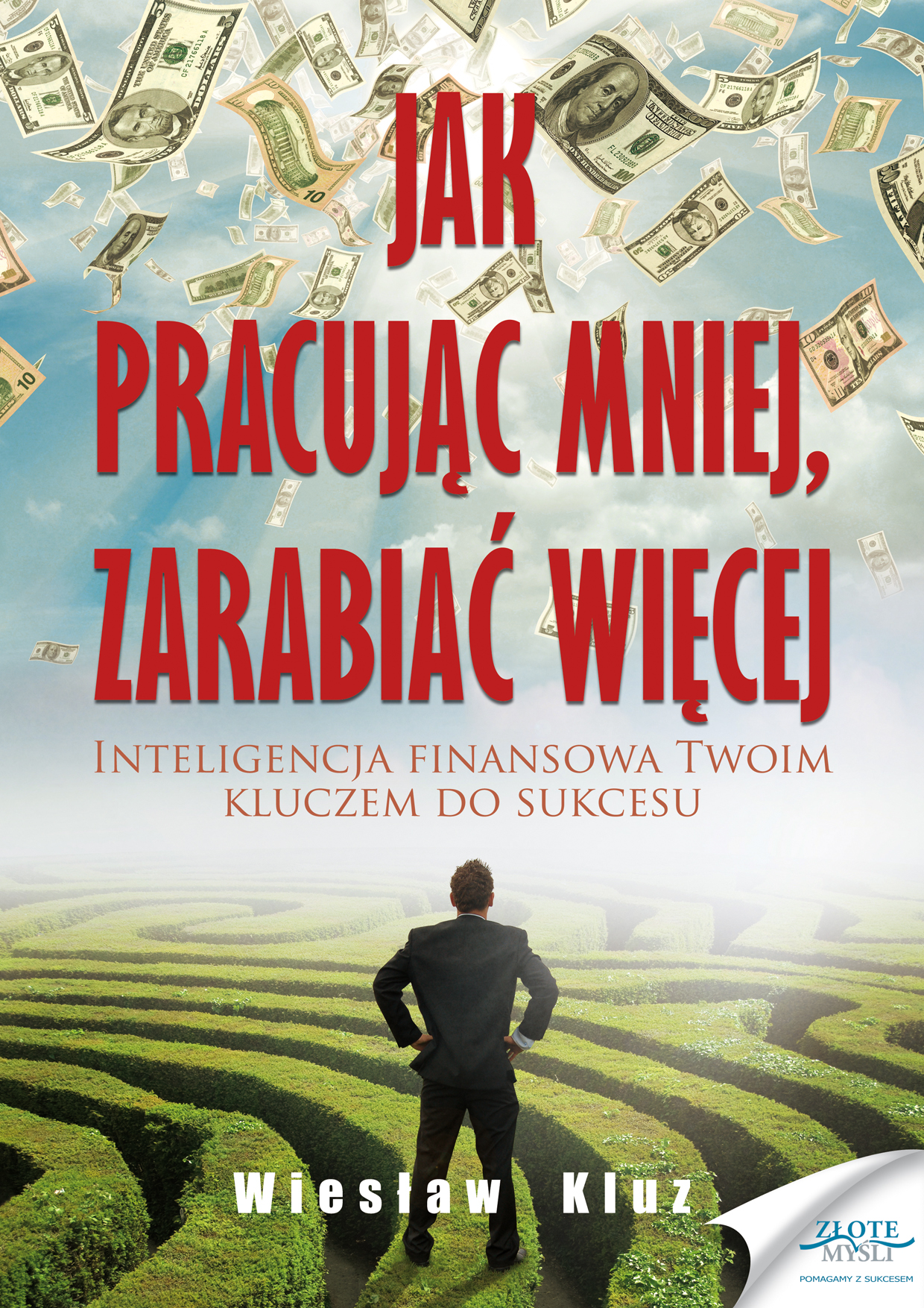 Jak pracując mniej, zarabiać więcej. Inteligencja finansowa Twoim kluczem do sukcesu — okładka e-booka
