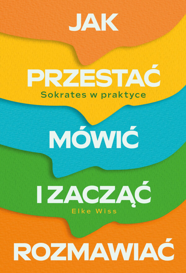 Jak przestać mówić i zacząć rozmawiać. Sokrates w praktyce — okładka e-booka