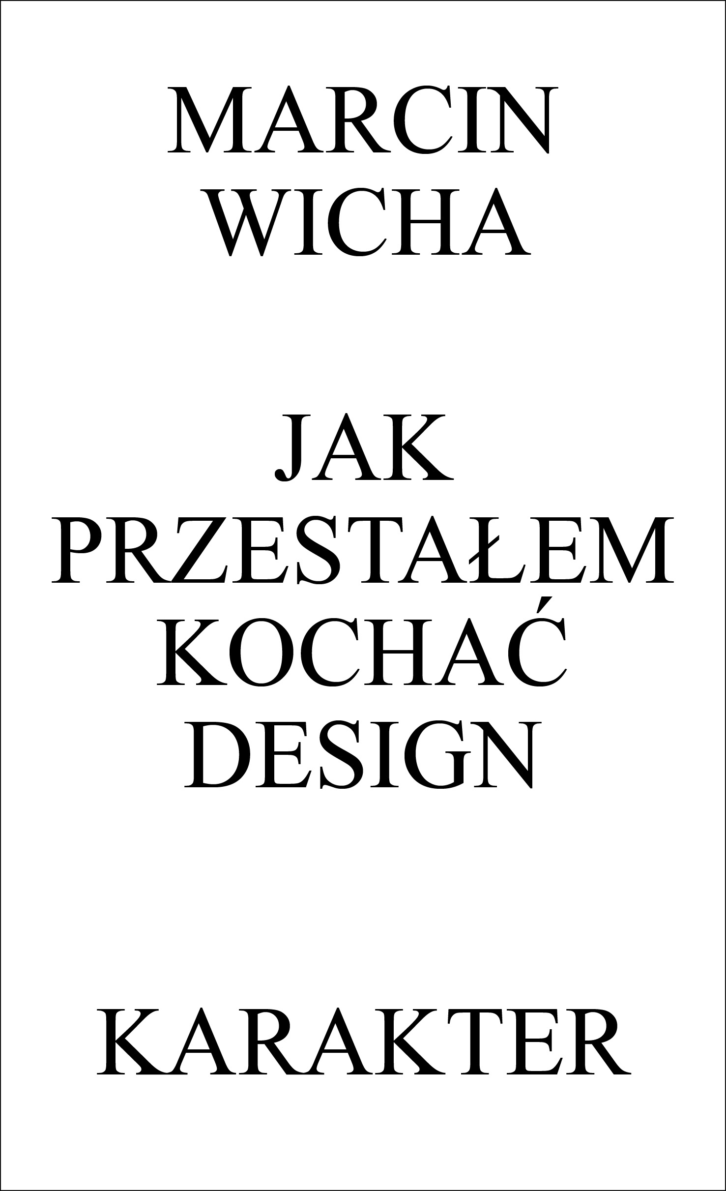 Tytuł: Jak przestałem kochać design
Autor: Marcin Wicha
Wydawnictwo: Karakter
Formaty: EPUB, MOBI