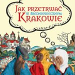 Tytuł: Jak przetrwać w średniowiecznym Krakowie
Autor: Agnieszka Bukowczan-Rzeszut
Wydawnictwo: Wydawnictwo Astra
Formaty: MOBI, EPUB