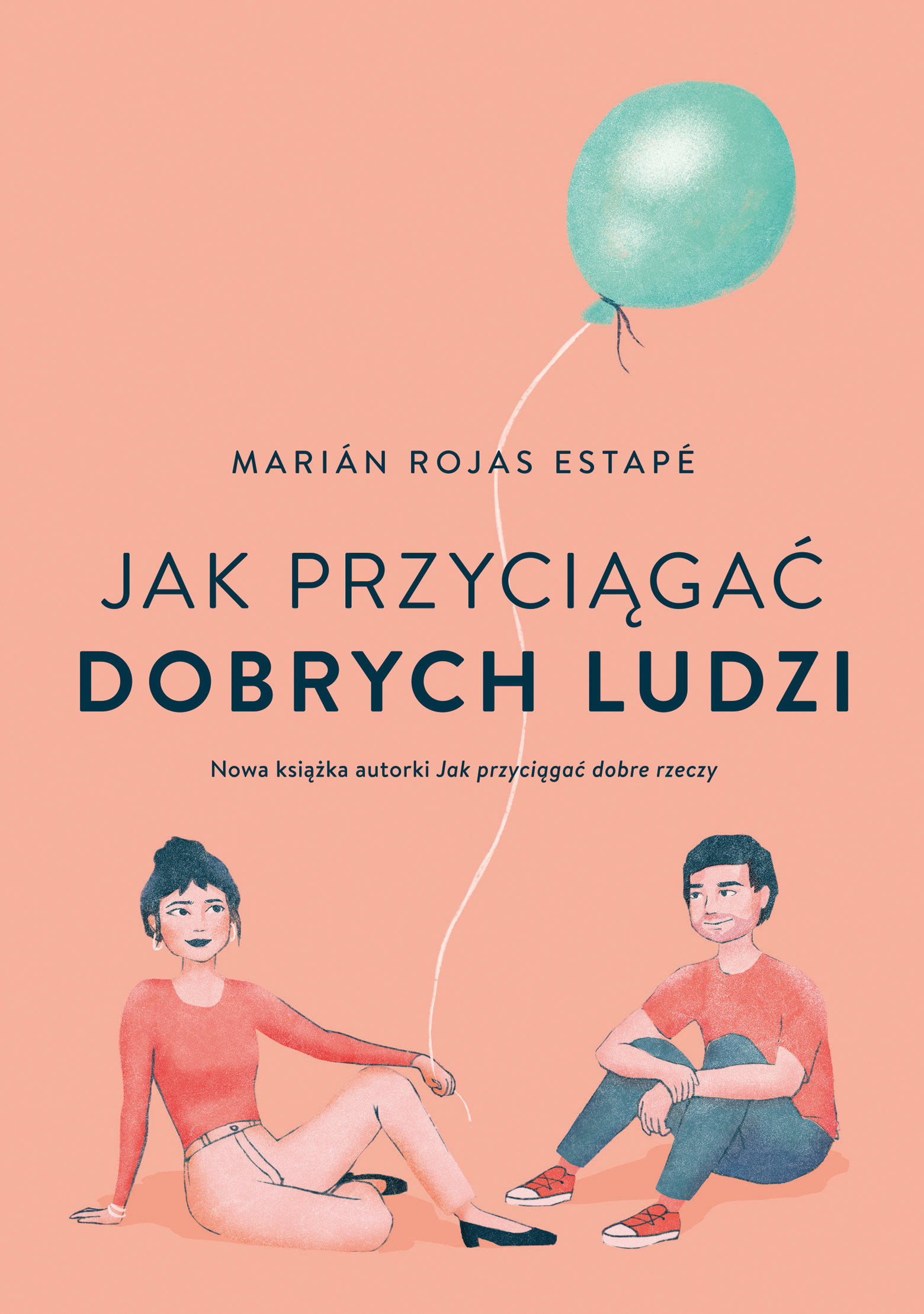 Tytuł: Jak przyciągać dobrych ludzi
Autor: Marian Rojas Estape
Wydawnictwo: Muza
Formaty: EPUB, MOBI