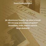 Tytuł: Jak rekonstruować biografię i jak opisać twórczość XIX-wiecznego pisarza minorum gentium? (metodologia, źródła, struktury narracji). Skrypt akademicki
Autor: Dorota Samborska-Kukuć
Wydawnictwo: PRIMUM VERBUM
Formaty: PDF