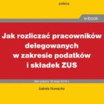 Tytuł: Jak rozliczać pracowników delegowanych w zakresie podatków i składek
Autor: Izabela Nowacka
Wydawnictwo: Infor
Formaty: PDF